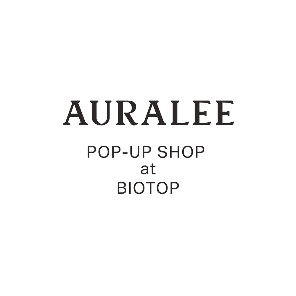 AURALEE POP-UP SHOP AT BIOTOP