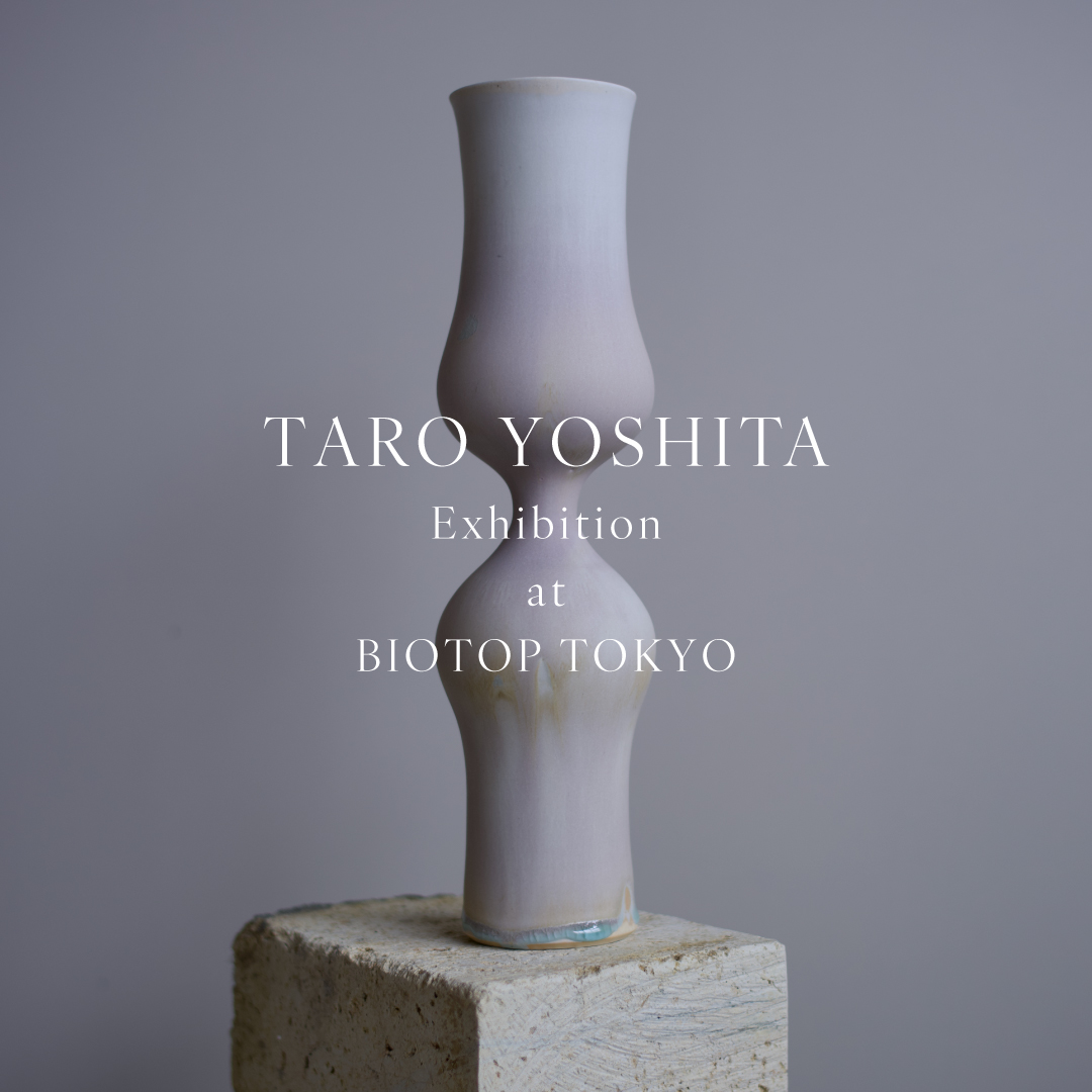 TARO YOSHITA Exhibition  at BIOTOP TOKYO