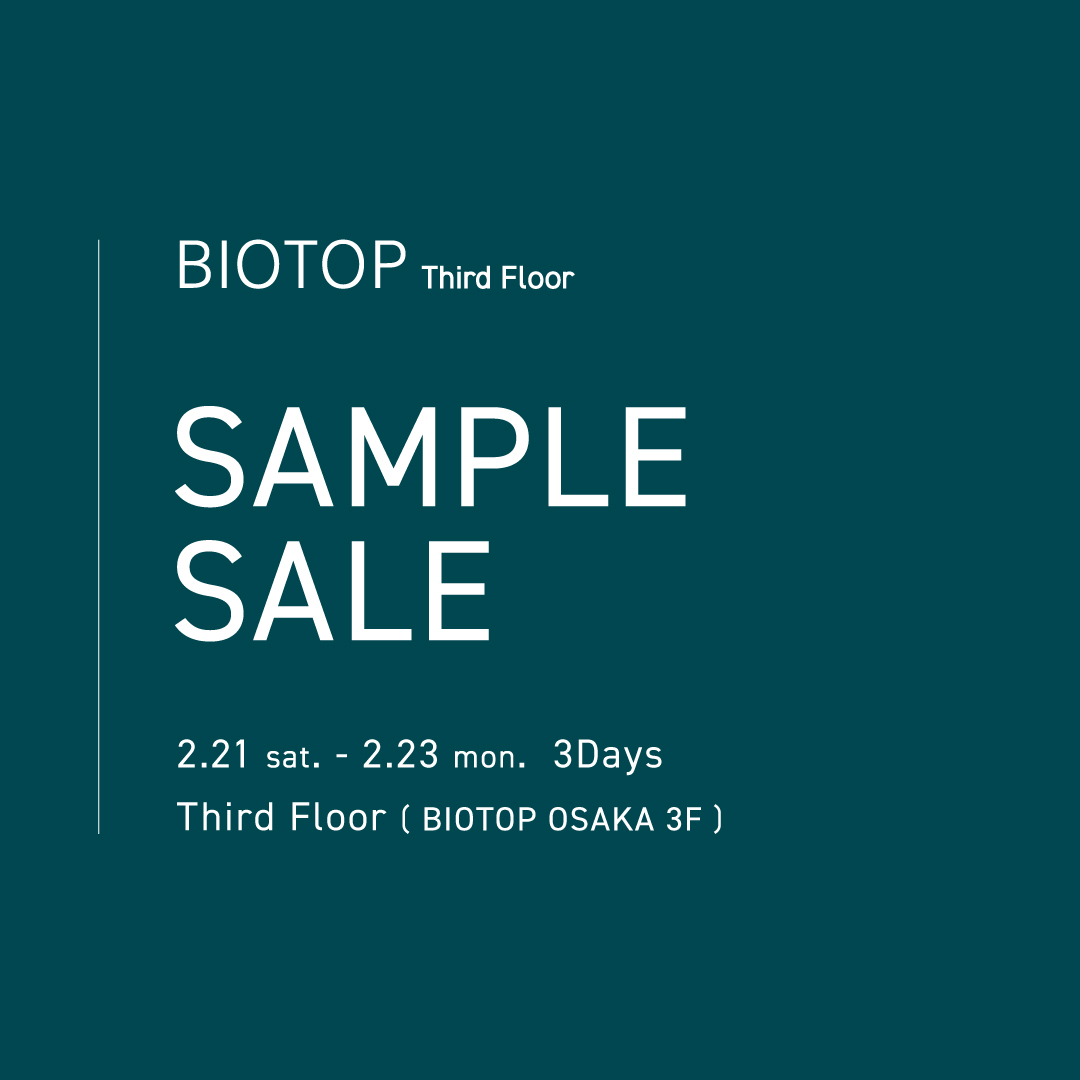 SAMPLE SALE at BIOTOP Third Floor（BIOTOP OSAKA 3F）